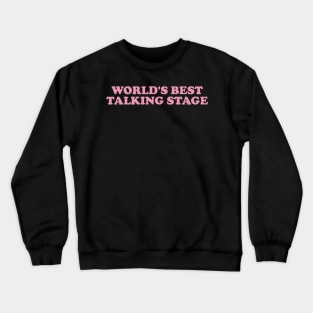 World's Best Talking Stage Shirt y2k Crewneck Sweatshirt